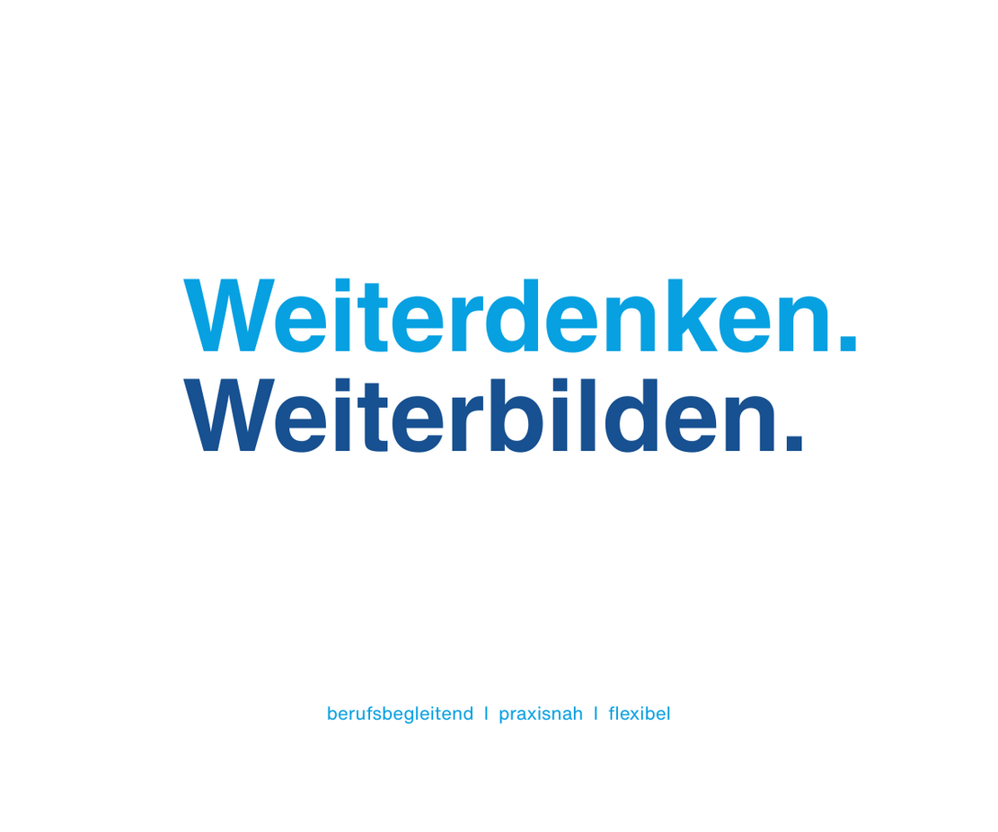 Weiterdenken. Weiterbilden. Weiterdenken. Weiterbilden.