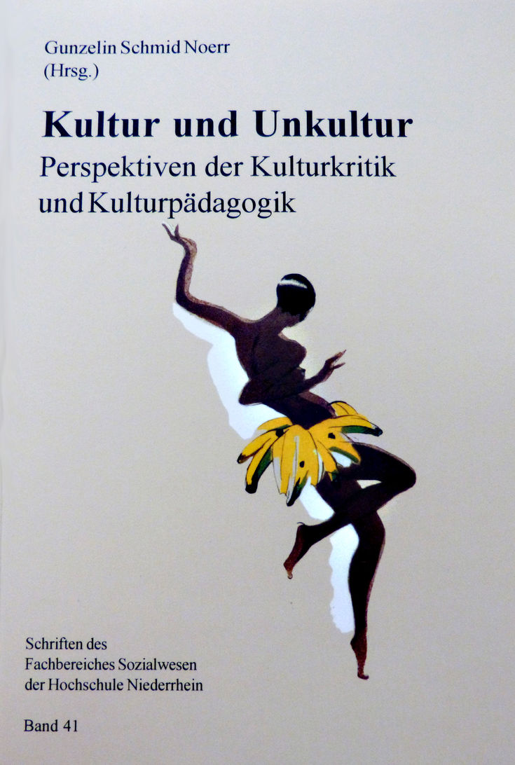 Band 41: Kultur und Unkultur Perspektiven der Kulturkritik und Kulturpädagogik von Gunzelin Schmid Noerr (Hrsg.)