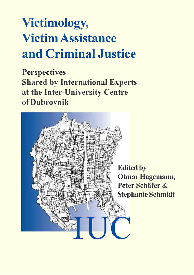 Band 47: Victimology, Victim Assistance and Criminal Justice Perspectives Shared by International Experts at the Inter-University Centre of Dubrovnik Edited by Otmar Hagemann, Peter Schäfer & Stephanie Schmidt