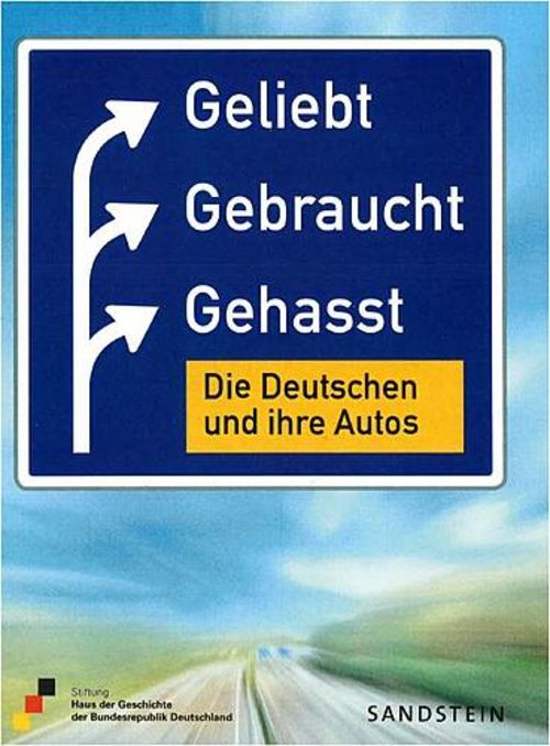 Coverbild "Geliebt. Gebraucht. Gehasst. Die Deutschen und ihre Autos"