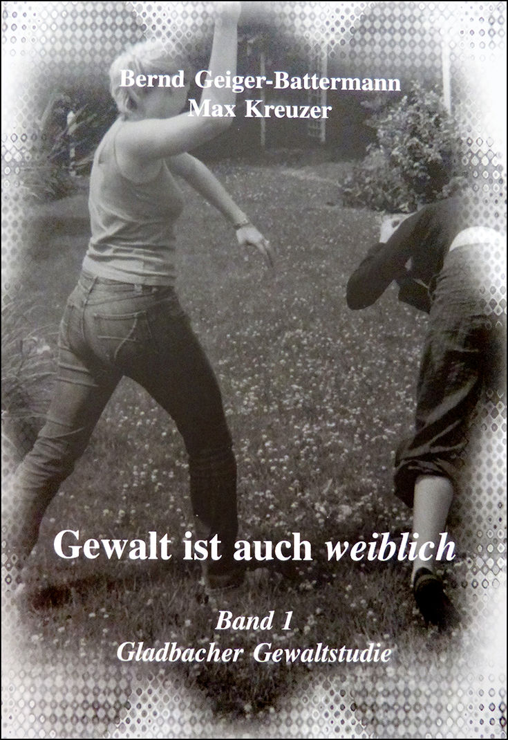 Band 44: Gewalt ist auch weiblich Band 1: Gladbacher Gewaltstudie von Bernd Geiger-Battermann, Max Kreuzer (Hrsg.)