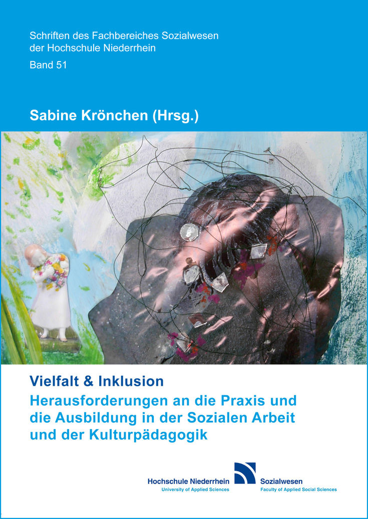 Vielfalt & Inklusion Herausforderungen an die Praxis und die Ausbildung in der Sozialen Arbeit und der Kulturpädagogik von Sabine Krönchen (Hrsg.)